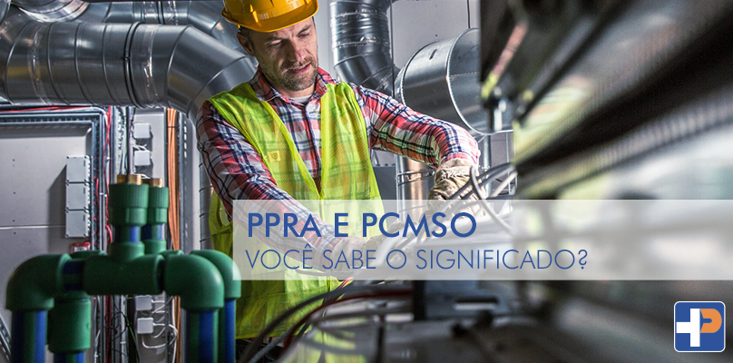 PCMSO e PPRA: Você sabe qual é o significado?